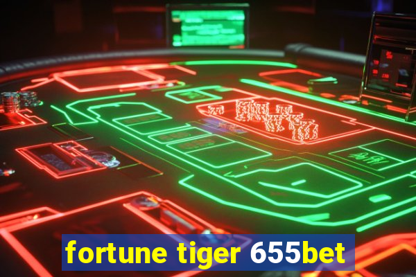 fortune tiger 655bet